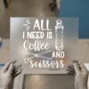 All I Need Is Coffee and Scissors — for dark garments