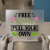 Free Weeds, Pull Your Own — for light garments
