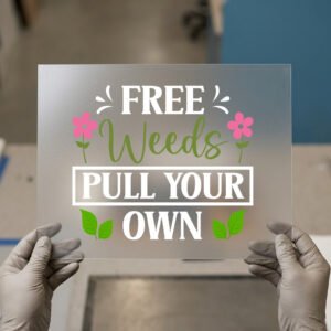 Free Weeds, Pull Your Own DTF transfer, ready to press