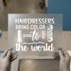 Hairdressers Bring Colour to the World DTF transfer, ready to press