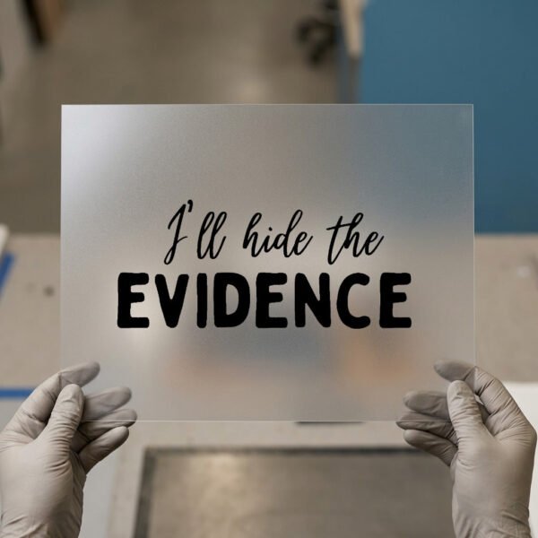 I'll Hide the Evidence DTF transfer, ready to press