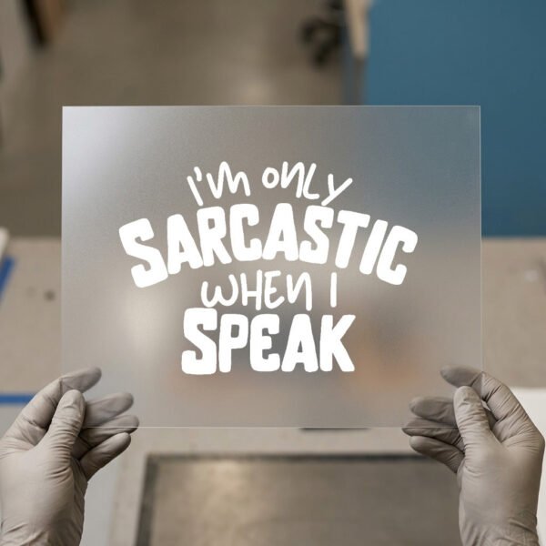 I'm Only Sarcastic When I Speak — for dark garments