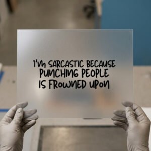 I'm Sarcastic Because Punching People Is Frowned Upon — ready-to-press DTF transfer by Loop DTF I'm Sarcastic Because Punching People Is Frowned Upon DTF transfer, ready to press