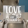 Love Is in the Hair DTF transfer, ready to press