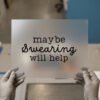 Maybe Swearing Will Help — for light garments
