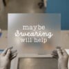Maybe Swearing Will Help DTF transfer, ready to press