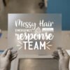 Messy Hair Emergency Response Team — for dark garments