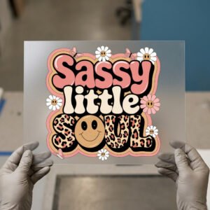Sassy Little Soul DTF transfer, ready to press