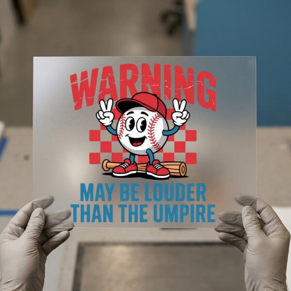 Warning: Loud Fan, May Be Louder Than the Umpire DTF transfer, ready to press